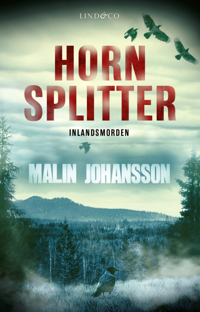 Boken Hornsplitter skriven av Malin Johansson - första delen av deckarserien Inlandsmorden